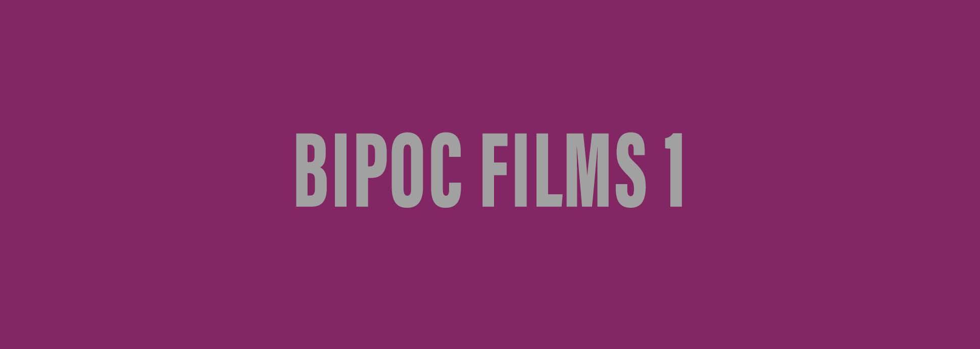 BIPOC Films 1