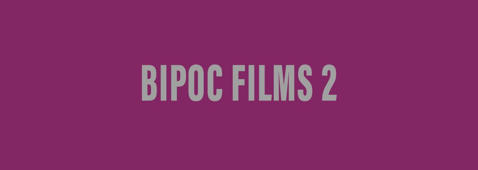 BIPOC Films 2