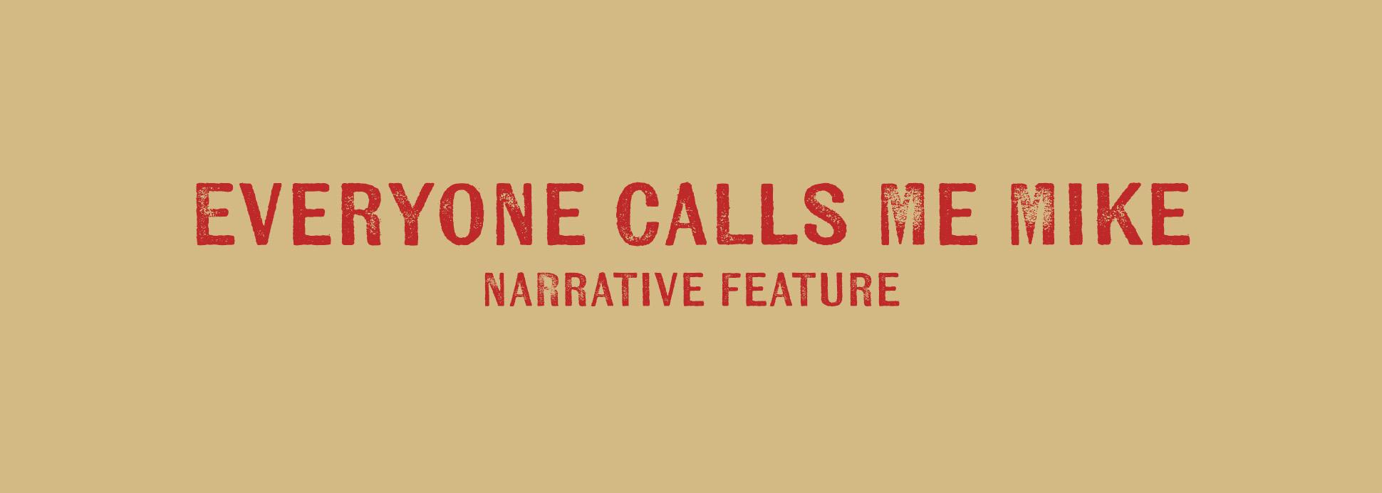Everyone Calls me Mike - Narrative Feature