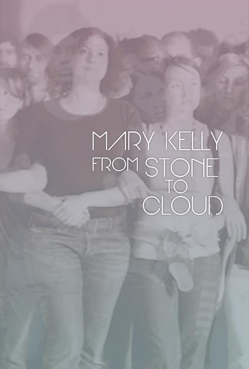 Mary Kelly: From Stone to Cloud