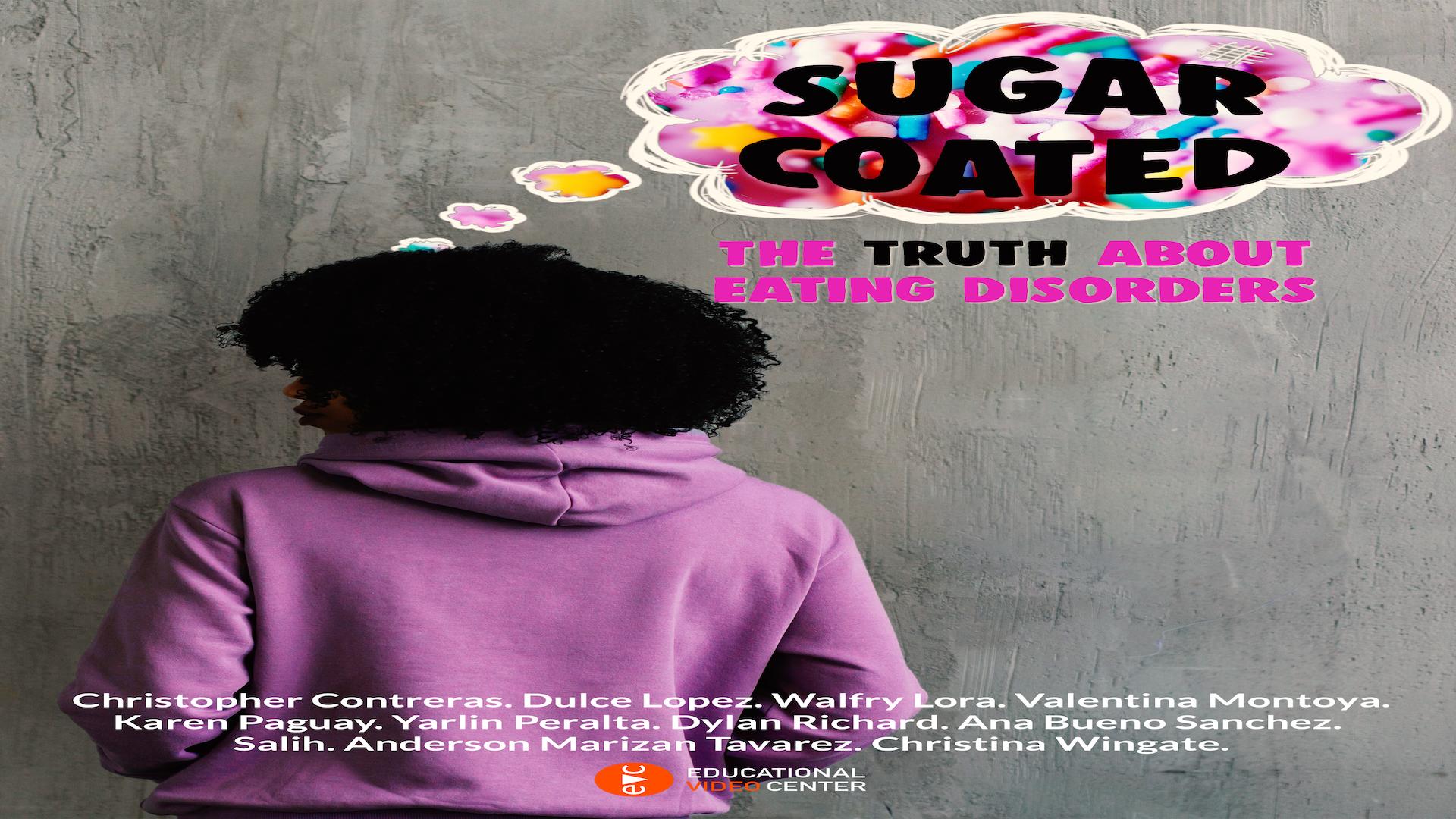 Sugar Coated: The Truth About Eating Disorders