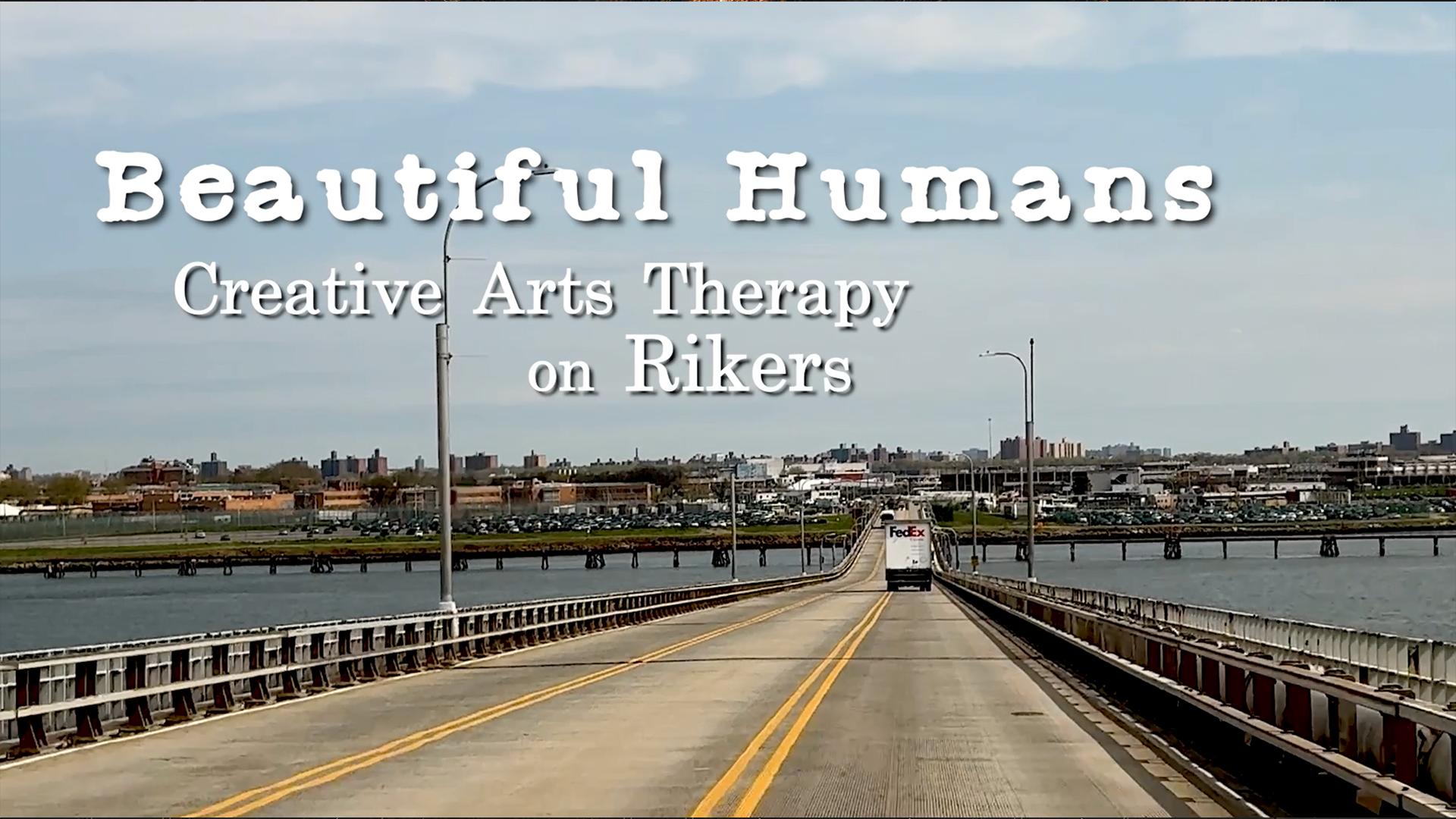 Beautiful Humans: Creative Arts Therapy on Rikers