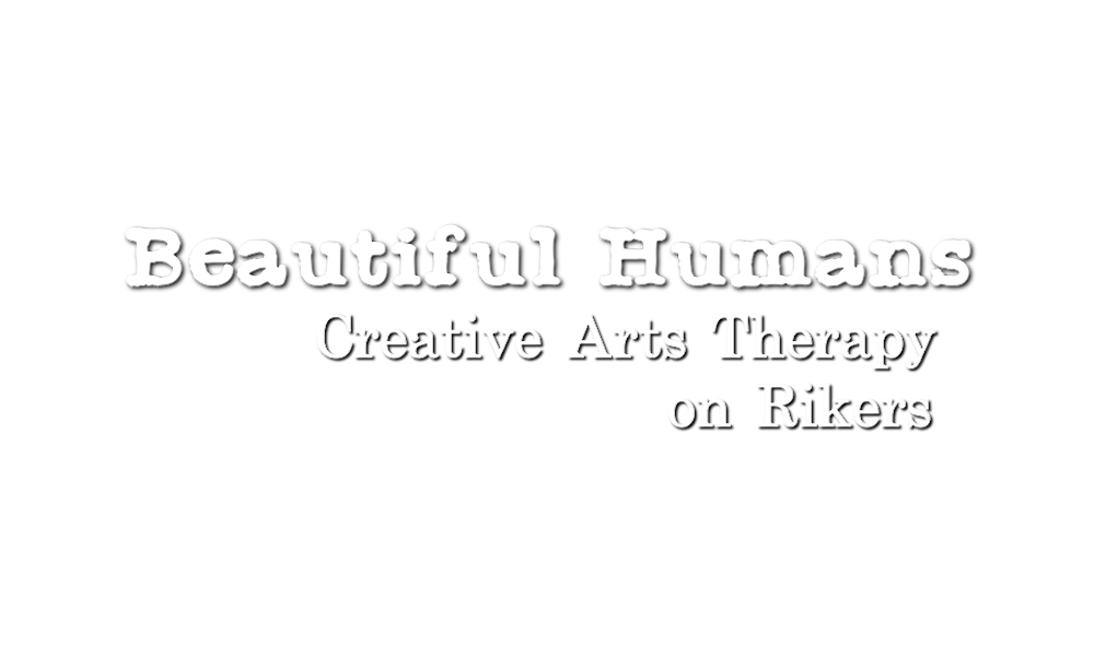 Beautiful Humans: Creative Arts Therapy on Rikers